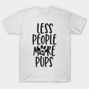 Less People More Pups T-Shirt